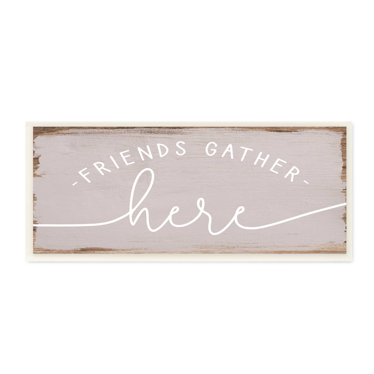 Stupell Industries Friends Gather Here Phrase Charming Distressed Paint, 7" x 17"